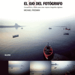 ‘El ojo del fotógrafo’ de Michael Freeman