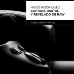 [Libros] Captura digital y revelado RAW, de Hugo Rodríguez